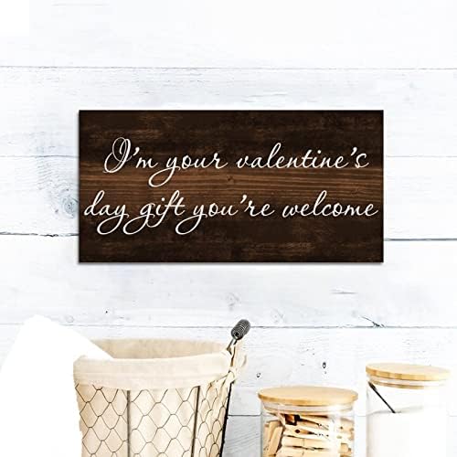 Ja sam tvoj poklon za Valentinovo, dobrodošli ste drveni znak Classic Bleckin Patch Citat Rekavši zidni zid umjetnost viseće